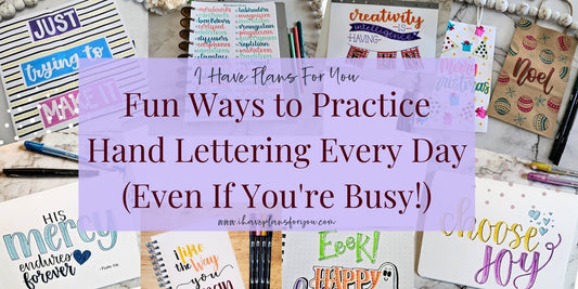 Fun Ways to Practice Hand Lettering Every Day (Even If You're Busy!)