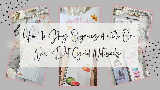 How to Stay Organized with Our New Dot Grid Notebooks
