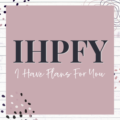I Have Plans For You